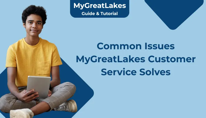 Common Issues MyGreatLakes Customer Service Solves Common Issues MyGreatLakes Customer Service Solves